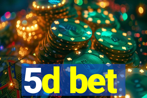 5d bet